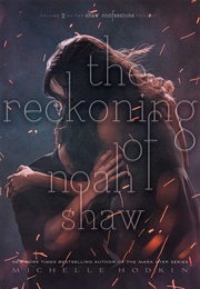 The Reckoning of Noah Shaw (The Shaw Confessions, #2) (Michelle Hodkin)