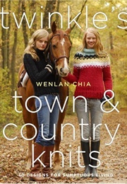 Twinkle's Town & Country Knits (Wenlan Chia)