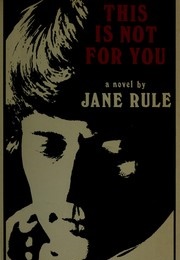 This Is Not for You (Jane Rule)