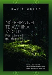 Nō Reira Nei Te Āwhina Mōku? (David Moxon)