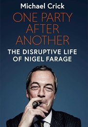 One Party After Another: The Disruptive Life of Nigel Farage (Michael Crick)