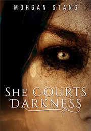She Courts Darkness (Morgan Stang)