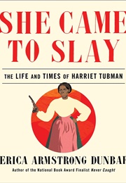 She Came to Slay (Erica Armstrong Dunbar)