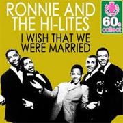 I Wish That We Were Married - Ronnie & the High-Lites