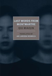 Last Words From Montmartre (Qiu Miaojin)