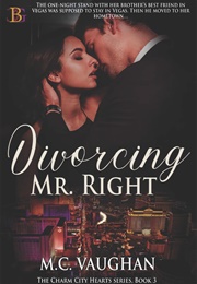Divorcing Mr. Right (M.C. Vaughan)
