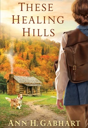 These Healing Hills (Ann H. Gabhart)