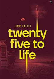 Twenty-Five to Life (R.W.W. Greene)