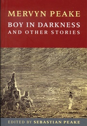 Boy in Darkness and Other Stories (Marvyn Peak)