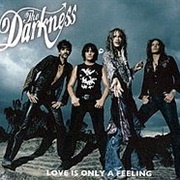The Darkness - 'Love Is Only a Feeling'