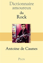 Dictionnaire Amoureux Du Rock (Antoine De Caunes)