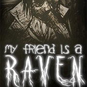My Friend Is a Raven