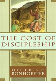 The Cost of Discipleship (Dietrich Bonhoeffer)