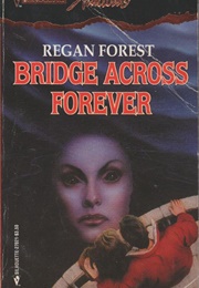 Bridge Across Forever (Regan Forest)
