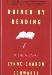 Ruined by Reading (Lynne Sharon Schwartz)