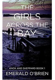 The Girls Across the Bay (Knox and Sheppard #1) (Emerald O'Brien)