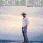 Don&#39;t Blink - Kenny Chesney