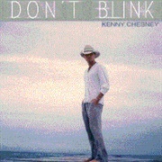 Don't Blink - Kenny Chesney