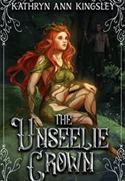 The Unseelie Crown (Maze of Shadows #2) (Kathryn Ann Kingsley)