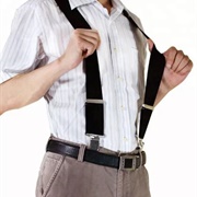 Worn Suspenders and a Belt at the Same Time