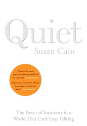Quiet: The Power of Introverts in a World That Can't Stop Talking (Susan Cain)