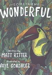 Something Wonderful (Matt Ritter and Nayl Gonzalez)