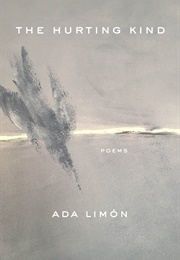 The Hurting Kind: Poems (Ada Limón)