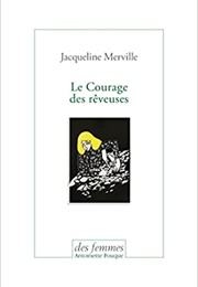 Le Courage Des Rêveuses (Jacqueline Merville)