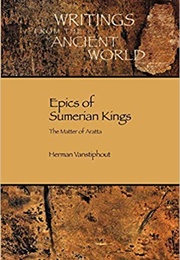Epics of Sumerian Kings: The Matter of Aratta (H. L. J. Vanstiphout)