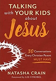 Talking With Your Kids About God (Natasha Crain)