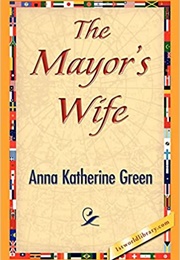 The Mayor's Wife (Anna Catherine Green)