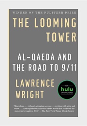 The Looming Tower: Al-Qaeda and the Road to 9/11 (Lawrence Wright)