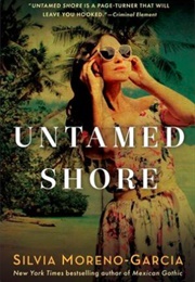Untamed Shore (Silvia Moreno-Garcia)