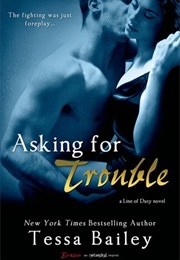 Asking for Trouble (Tessa Bailey)