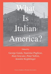 What Is Italian America? (Guida, Pugliese, Gravano, Vellon, Kightlinger, Ed.)