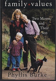 Family Values: Two Moms and Their Son (Phyllis Burke)
