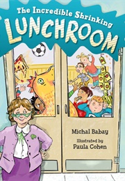 The Incredible Shrinking Lunchroom (Michal Babay)