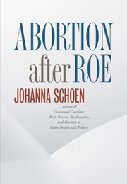 Abortion After Roe (Johanna Schoen)