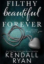Filthy Beautiful Forever (Kendall Ryan)