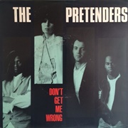 Don't Get Me Wrong - Pretenders
