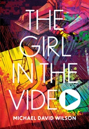 The Girl in the Video (Michael David Wilson)