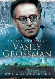 The Life and Fate of Vasily Grossman (John & Carol Garrard)