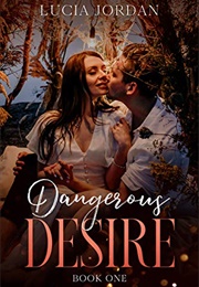 Dangerous Desire (Lucia Jordan)