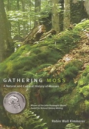 Gathering Moss: A Natural and Cultural History of Mosses (Robin Wall Kimmerer)