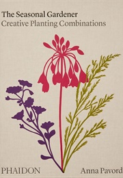 The Seasonal Gardener (Anna Pavord)