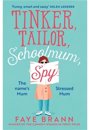 Tinker, Tailor, Schoolmum, Spy (Faye Brann)