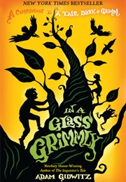 In a Glass Grimmly (Adam Gidwitz)
