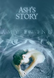 Ash's Story (Amy Ewing)