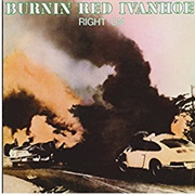Burnin Red Ivanhoe - Right On