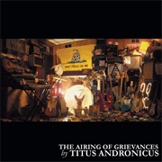 Titus Andronicus - The Airing of Grievances